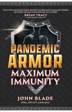 Coperta cărții 'Pandemic Armor: Maximum Immunity - John Blade'