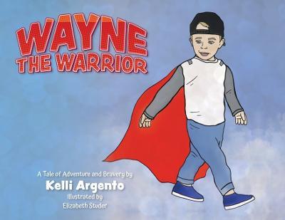 Wayne the Warrior - Kelli Argento