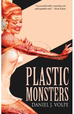 Plastic Monsters - Daniel J. Volpe