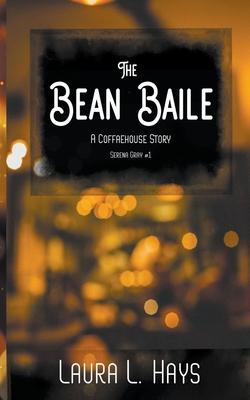 The Bean Baile: A Coffaehouse Story - Laura L. Hays