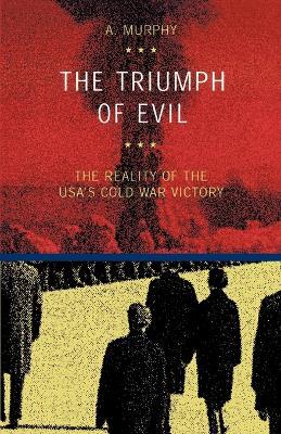 The Triumph of Evil - Austin Murphy
