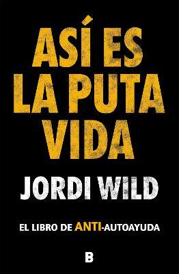Así Es La Puta Vida / That's F**** Life - Jordi Wild