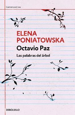 Octavio Paz. Las Palabras del �rbol / Octavio Paz. the Words of the Tree - Elena Poniatowska