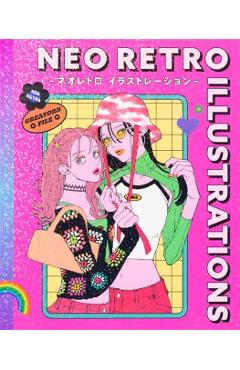 Neo Retro Illustrations: Retro Reimagined by a New Generation - Various