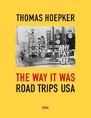 Thomas Hoepker: The Way It Was: Road Trips USA - Thomas Hoepker
