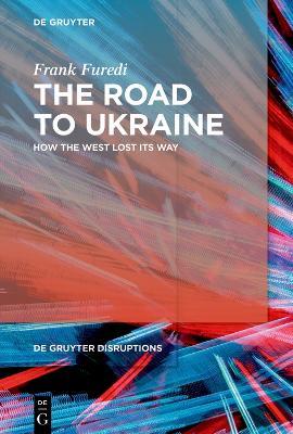 The Road to Ukraine - Frank Furedi