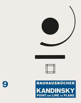 Wassily Kandinsky: Point and Line to Plane: Bauhausbücher 9 - Wassily Kandinsky