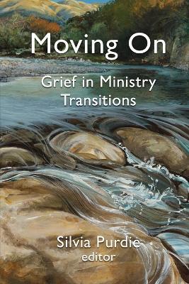 Moving On: Grief in Ministry Transitions - Purdie