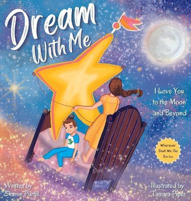 Dream With Me: I Love You to the Moon and Beyond (Mother and Son Edition) - Sharon Purtill
