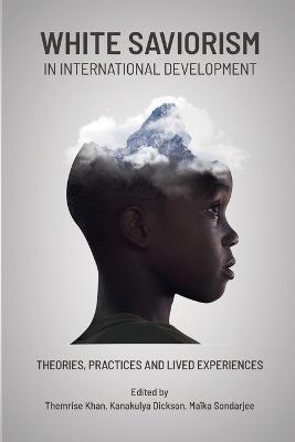 White Saviorism in International Development: Practices, Theories and Lived Experiences - Dickson Kanakulya