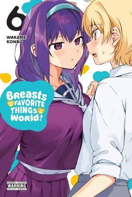 Breasts Are My Favorite Things in the World!, Vol. 6 - Wakame Konbu