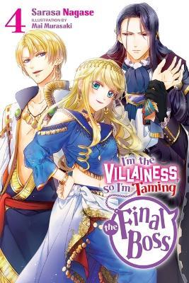 I'm the Villainess, So I'm Taming the Final Boss, Vol. 4 (Light Novel) - Sarasa Nagase
