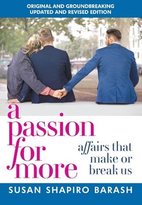 A Passion for More: Affairs That Make or Break Us - Susan Shapiro Barash