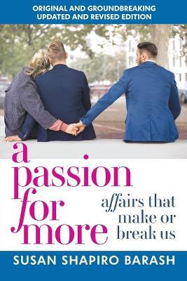 A Passion for More: Affairs That Make or Break Us - Susan Shapiro Barash
