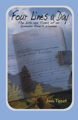 Four Lines a Day: The Life and Times of an Imnaha Ranch Woman - Janie Tippett