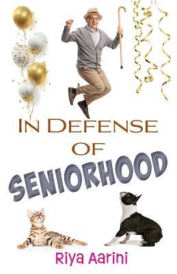 Coperta cărții 'In Defense of Seniorhood - Riya Aarini'
