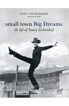 Poza produsului Small Town Big Dreams: The Life of Nancy Zeckendorf - Nancy Zeckendorf