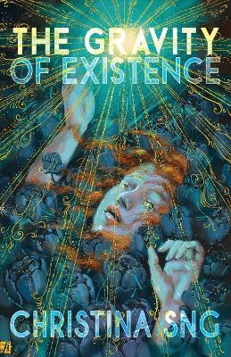 The Gravity of Existence: Poems - Christina Sng