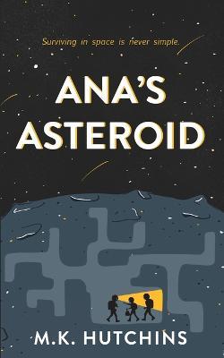 Coperta cărții 'Ana's Asteroid - M. K. Hutchins'