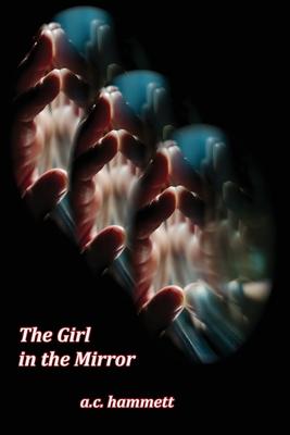 The Girl in the Mirror - A. C. Hammett
