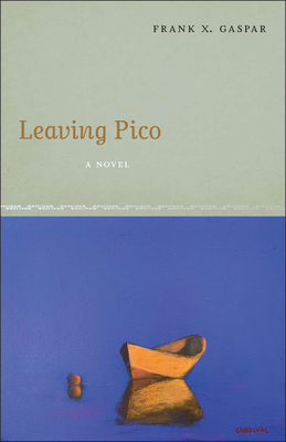 Leaving Pico - Frank X. Gaspar