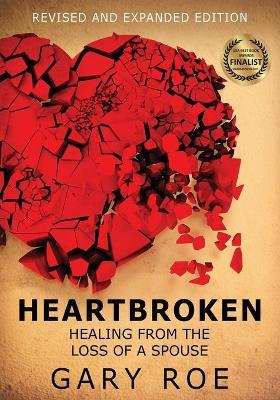 Heartbroken: Healing from the Loss of a Spouse (Large Print) - Gary Roe