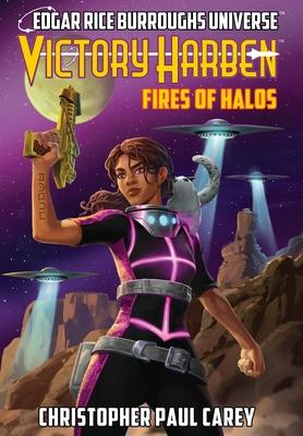 Victory Harben: Fires of Halos (Edgar Rice Burroughs Universe) - Christopher Paul Carey