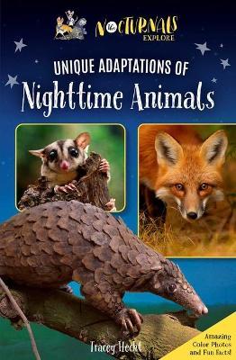 The Nocturnals Explore Unique Adaptations of Nighttime Animals: Nonfiction Chapter Book Companion to the Mysterious Abductions - Tracey Hecht