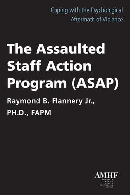 The Assaulted Staff Action Program (Asap) - Raymond B. Flannery