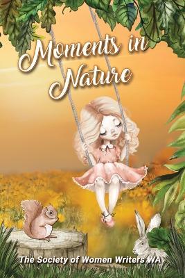 Moments in Nature - The Society Of Women Writers Wa