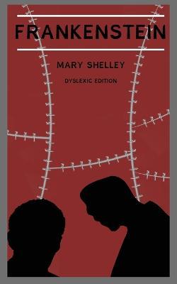 Frankenstein (Annotated): Dyslexia Edition with Dyslexie Font for Dyslexic Readers - Mary Shelley