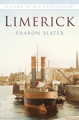 Limerick in Old Photographs - Sharon Slater