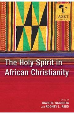 Poza produsului The Holy Spirit in African Christianity - David K. Ngaruiya