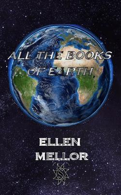 All The Books of Earth - Ellen Mellor