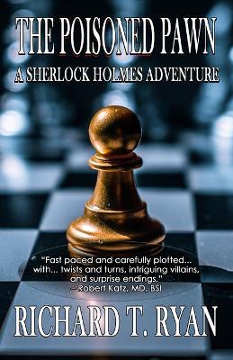 The Poisoned Pawn: A Sherlock Holmes Adventure - Richard T. Ryan