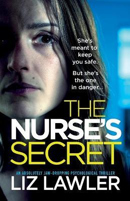 The Nurse's Secret: An absolutely jaw-dropping psychological thriller - Liz Lawler