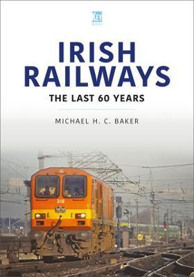 Irish Railways: The Last 60 Years - Michael H. C. Baker