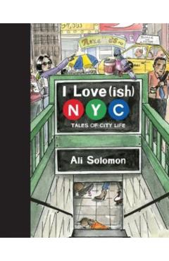 I Love(ish) New York City: Tales of City Life - Ali Solomon