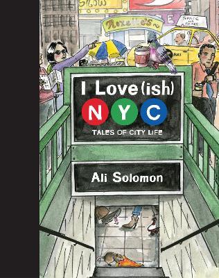 I Love(ish) New York City: Tales of City Life - Ali Solomon