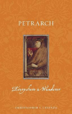 Petrarch: Everywhere a Wanderer - Christopher S. Celenza
