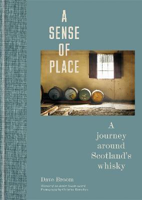 A Sense of Place: A Journey Around Scotland's Whisky - Dave Broom