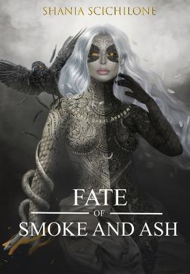 A Fate of Smoke and Ash - Shania Scichilone