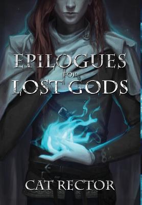 Epilogues for Lost Gods - Cat Rector