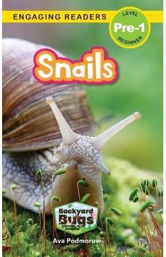 Coperta cărții 'Snails: Backyard Bugs and Creepy-Crawlies (Engaging Readers, Level Pre-1) - Ava Podmorow'