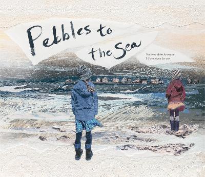 Pebbles to the Sea - Marie-andrée Arsenault
