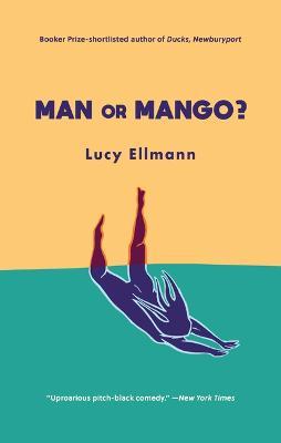 Man or Mango?: A Lament - Lucy Ellmann