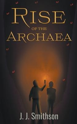 Rise of the Archaea - Jj Smithson
