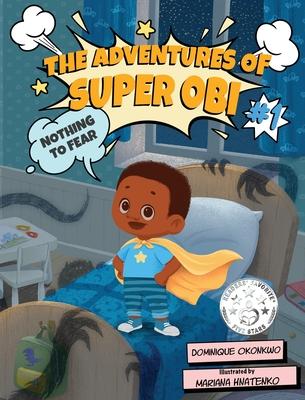 The Adventures of Super Obi: Nothing to Fear - Dominique Okonkwo