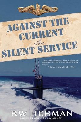 Against the Current in the Silent Service - Richard Herman