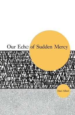 Our Echo of Sudden Mercy - Hari Alluri